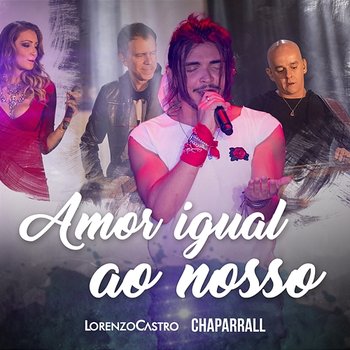 Amor Igual Ao Nosso - Lorenzo Castro, Chaparral