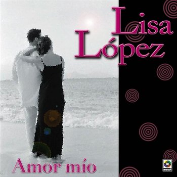 Amor Mío - Lisa Lopez