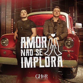 Amor Não Se Implora - George Henrique & Rodrigo