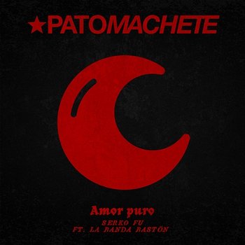 Amor Puro - Pato Machete, Serko Fu feat. La Banda Baston