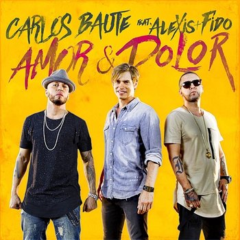 Amor y Dolor - Carlos Baute, Alexis & Fido