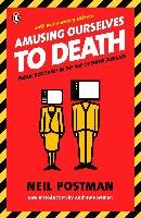 Amusing Ourselves to Death Postman Andrew, Postman Neil