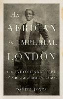 An African in Imperial London - Jones Danell