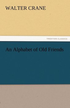 An Alphabet of Old Friends - Crane Walter