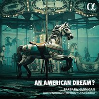 An American Dream? Gothenburg Symphony Orchestra, Hannigan Barbara