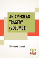 An American Tragedy (Volume I) Dreiser Theodore