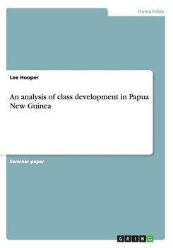 An analysis of class development in Papua New Guinea - Hooper Lee