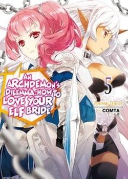 An Archdemons Dilemma. How to Love Your Elf Bride. How to Love Your Elf Bride. . Volume 5 - Fuminori Teshima
