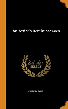 An Artist's Reminiscences - Crane Walter