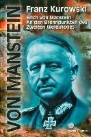 An den Brennpunikten des Zweiten Weltkrieges Manstein Erich, Kurowski Franz