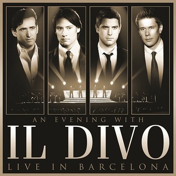 An Evening With Il Divo: Live in Barcelona - Il Divo