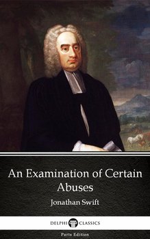 An Examination of Certain Abuses by Jonathan Swift - Delphi Classics (Illustrated) - ebook epub - Jonathan Swift