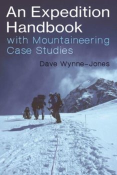 An Expedition Handbook: with Mountaineering Case Studies - Dave Wynne-Jones