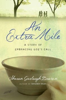 An Extra Mile: A Story of Embracing Gods Call - Brown Sharon Garlough