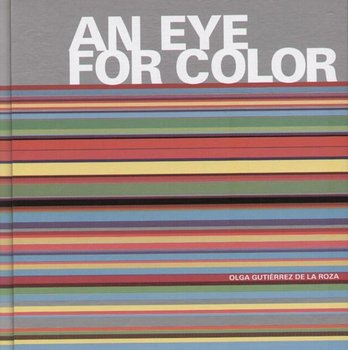 An Eye for Color - Gutierrez Olga