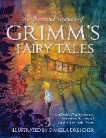 An Illustrated Treasury of Grimm's Fairy Tales: Cinderella, Sleeping Beauty, Hansel and Gretel and Many More Classic Stories - Grimm Wilhelm