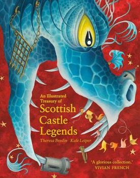 An Illustrated Treasury of Scottish Castle Legends - Breslin Theresa