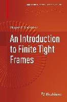 An Introduction to Finite Tight Frames - Waldron Shayne F. D.