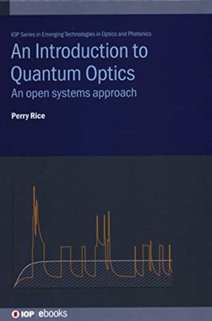 An Introduction To Quantum Optics: An Open Systems Approach ...