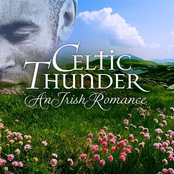An Irish Romance - Celtic Thunder