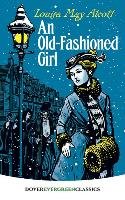 An Old-Fashioned Girl - Alcott Louisa May