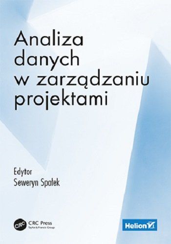 Analiza Danych W Zarządzaniu Projektami - Spałek Seweryn | Książka W Empik