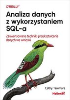 Analiza danych z wykorzystaniem SQL-a. Zaawansowane techniki przekształcania danych we wnioski - ebook epub Cathy Tanimura
