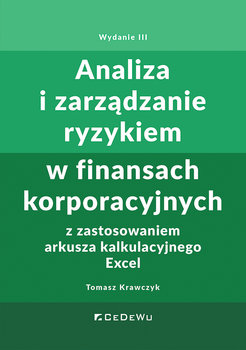 Analiza i zarządzanie ryzykiem w finansach korporacyjnych - Krawczyk Tomasz