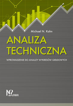 Analiza techniczna. Wprowadzenie do analizy wykresów giełdowych - Kahn Michael N.