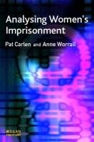 Analysing Women's Imprisonment - Worrall Anne, Carlen Pat