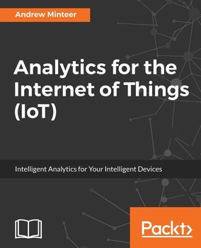 Analytics for the Internet of Things (IoT) - Minteer Andrew
