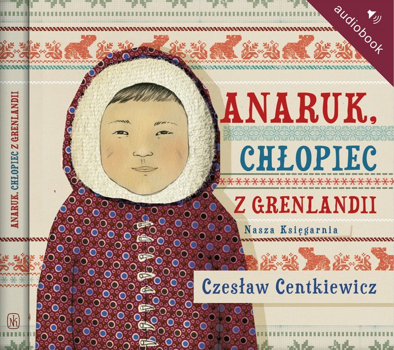 Anaruk, chłopiec z Grenlandii - Centkiewicz Czesław | Audiobook Sklep - Anaruk Chłopiec Z Grenlandii Kolorowanka