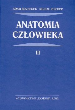 Anatomia człowieka. Tom 3 - Bochenek Adam, Reicher Michał