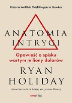 Anatomia intrygi. Opowieść o spisku wartym miliony dolarów Holiday Ryan