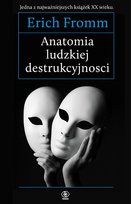 Anatomia ludzkiej destrukcyjności Fromm Erich