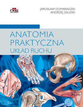 Anatomia praktyczna. Układ ruchu - Zaleski A., Domaradzki J.