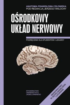 Anatomia prawidłowa człowieka. Ośrodkowy układ nerwowy - Opracowanie zbiorowe