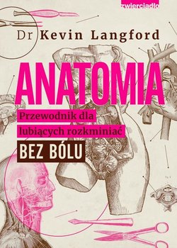 Anatomia. Przewodnik dla lubiących rozkminiać bez bólu - ebook epub - Langford Kevin