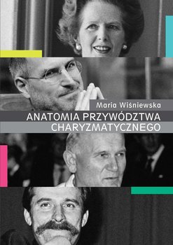 Anatomia przywództwa charyzmatycznego - Wiśniewska Maria