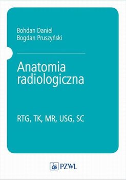 Anatomia radiologiczna - Pruszyński Bogdan, Daniel Bohdan