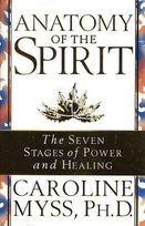 Anatomy Of The Spirit Myss Caroline