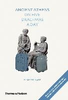 Ancient Athens on Five Drachmas a Day - Matyszak Philip