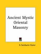 Ancient Mystic Oriental Masonry - Clymer Swinburne R.