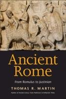 Ancient Rome: From Romulus to Justinian Martin Thomas R.
