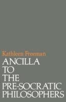 Ancilla to Pre-Socratic Philosophers - Freeman Kathleen