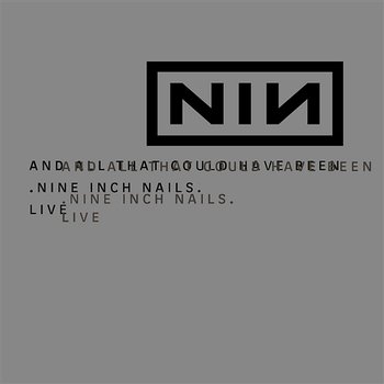 And All That Could Have Been/Still - Nine Inch Nails