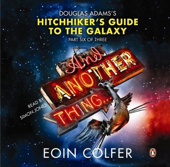 And Another Thing ... - Colfer Eoin