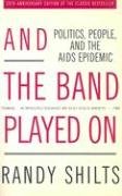 And the Band Played on: Politics, People, and the AIDS Epidemic Shilts Randy