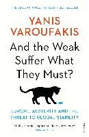 And the Weak Suffer What They Must? - Varoufakis Yanis