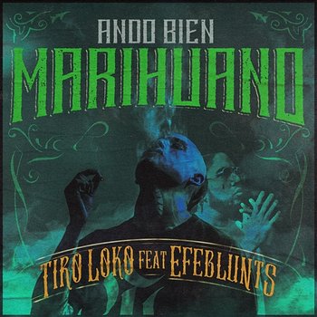 Ando Bien Marihuano - Tiro Loko feat. Efeblunts